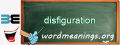 WordMeaning blackboard for disfiguration